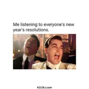 Me listening to everyone's New Year resolution meme