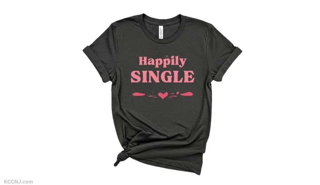 Happily Single positive affirmation shirt