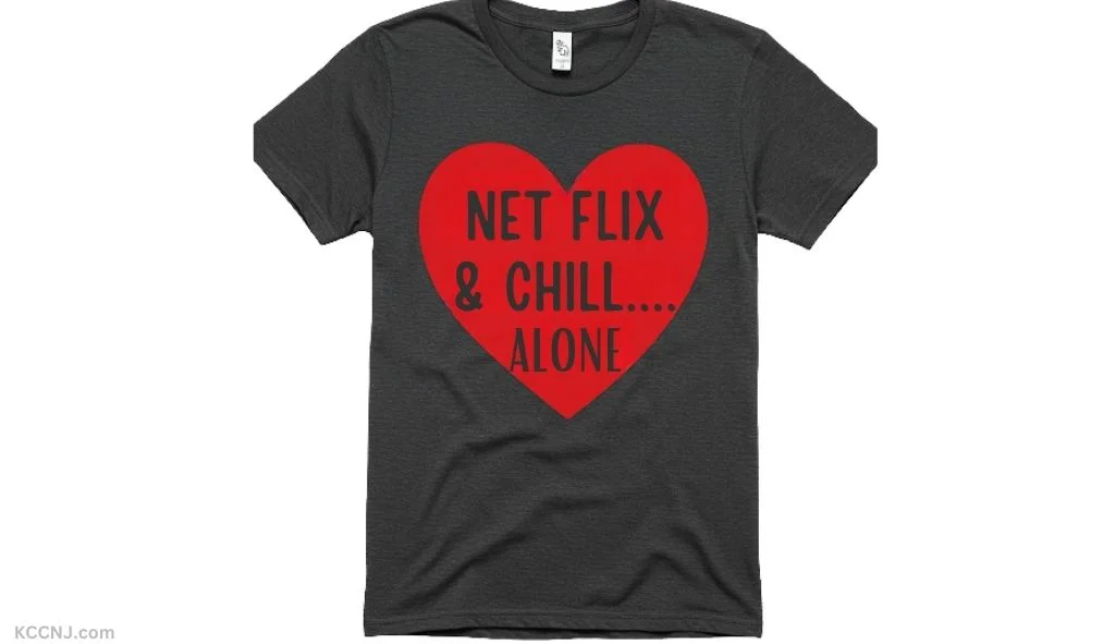 Netflix and Chill… Alone humorous shirt