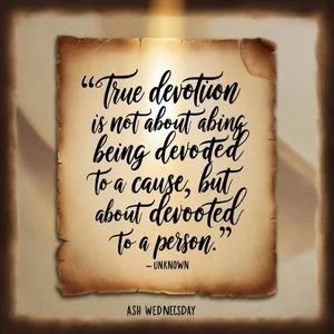 "True devotion is not about being devoted to a cause, but about being devoted to a person." - Unknown